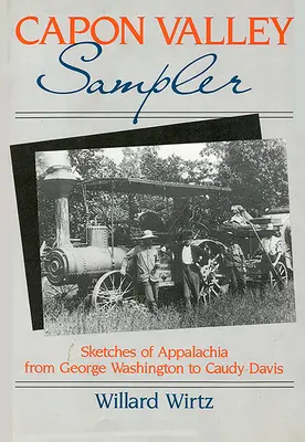 Capon Valley Sampler: Bocetos de los Apalaches desde George Washington hasta Caudy Davis - Capon Valley Sampler: Sketches of Appalachia from George Washington to Caudy Davis