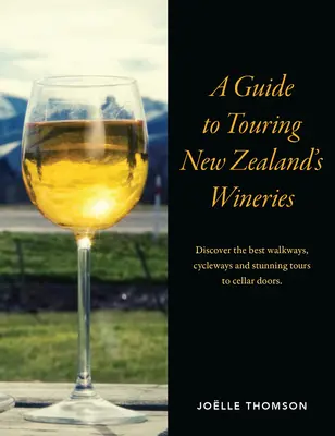 Guía para visitar las bodegas de Nueva Zelanda - Guide to Touring New Zealand Wineries