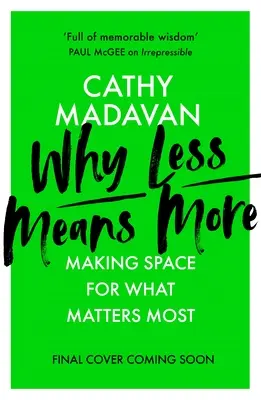 Por qué menos significa más: Dejar espacio para lo que más importa - Why Less Means More: Making Space for What Matters Most