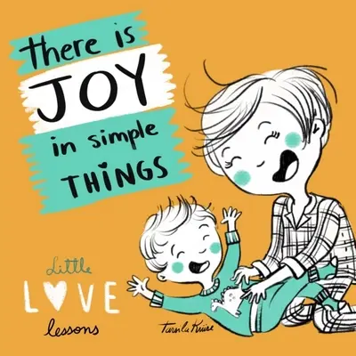 Pequeñas lecciones de amor: Reflexiones sobre la vida y el amor para usted y su hijo - Little Love Lessons: Reflections on Life and Love for You and Your Child