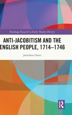 El antijacobitismo y el pueblo inglés, 1714-1746 - Anti-Jacobitism and the English People, 1714-1746