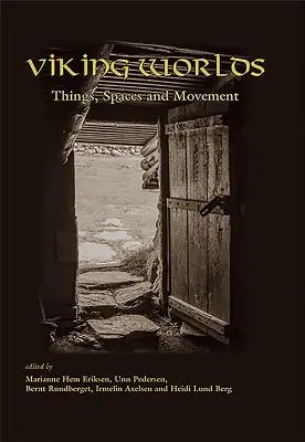 Mundos vikingos: cosas, espacios y movimiento - Viking Worlds: Things, Spaces and Movement