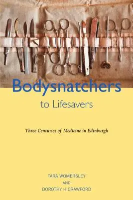 De ladrones de cuerpos a salvavidas: tres siglos de medicina en Edimburgo - Bodysnatchers to Lifesavers - Three Centuries of Medicine in Edinburgh