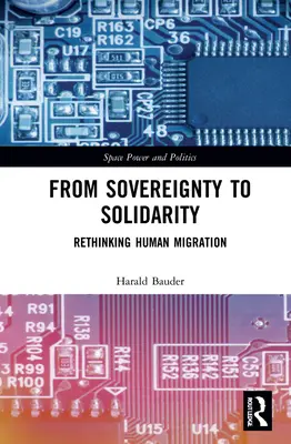 De la soberanía a la solidaridad: Repensar las migraciones humanas - From Sovereignty to Solidarity: Rethinking Human Migration