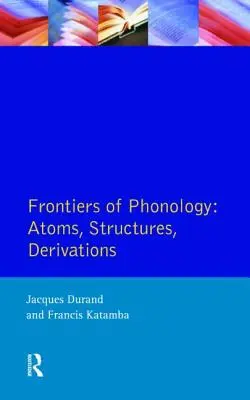 Fronteras de la fonología: Átomos, estructuras y derivaciones - Frontiers of Phonology: Atoms, Structures and Derivations