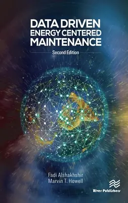 Data Driven Energy Centered Maintenance - 2ª edición de Mantenimiento centrado en la energía: Un sistema de mantenimiento ecológico - Data Driven Energy Centered Maintenance - 2nd Edition of Energy Centered Maintenance: A Green Maintenance System
