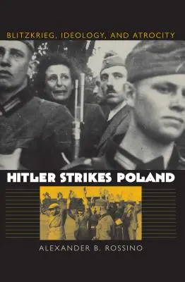 Hitler ataca Polonia: Blitzkrieg, Ideología y Atrocidad - Hitler Strikes Poland: Blitzkrieg, Ideology, and Atrocity