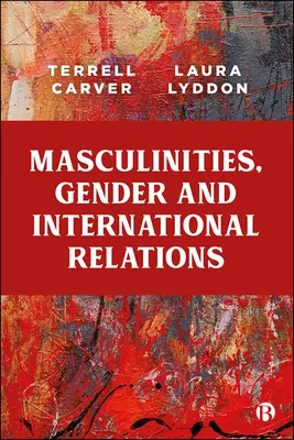 Masculinidades, género y relaciones internacionales - Masculinities, Gender and International Relations