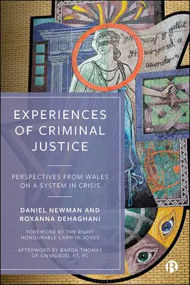 Experiencias de la justicia penal: Perspectivas desde Gales sobre un sistema en crisis - Experiences of Criminal Justice: Perspectives from Wales on a System in Crisis