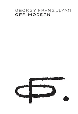 Georgy Frangulyan: fuera de la modernidad - Georgy Frangulyan: Off-Modern