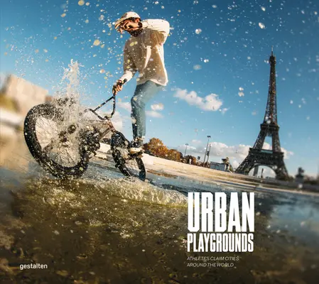 Urban Playgrounds: El monopatín y los deportes urbanos en todo el mundo - Urban Playgrounds: Skateboarding and Urban Sports Around the World