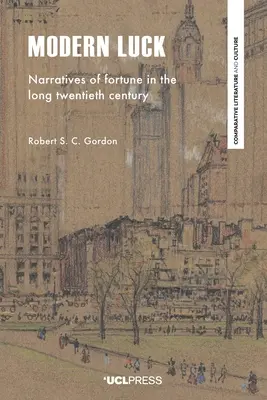 La suerte moderna: relatos de fortuna en el largo siglo XX - Modern Luck: Narratives of Fortune in the Long Twentieth Century