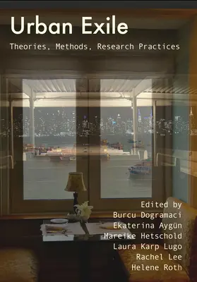 Exilio urbano: Teorías, métodos y prácticas de investigación - Urban Exile: Theories, Methods, Research Practices