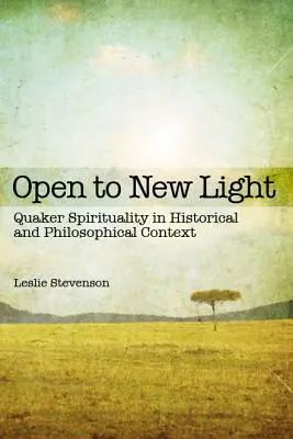 Abiertos a una nueva luz: La Espiritualidad Cuáquera en su Contexto Histórico y Filosófico - Open to New Light: Quaker Spirituality in Historical and Philosophical Context