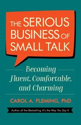 The Serious Business of Small Talk: Convertirse en una persona fluida, cómoda y encantadora - The Serious Business of Small Talk: Becoming Fluent, Comfortable, and Charming