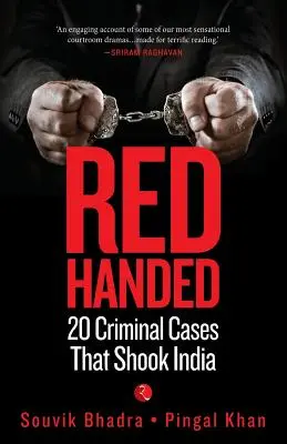 Con las manos en la masa: 20 casos penales que sacudieron la India - Red-Handed: 20 Criminal Cases That Shook India