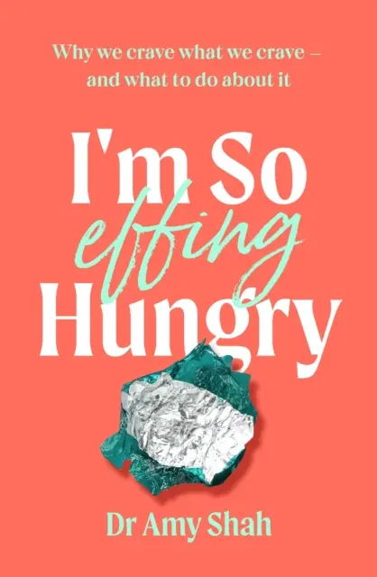 I'm So Effing Hungry - Por qué nos apetece lo que nos apetece - y qué hacer al respecto - I'm So Effing Hungry - Why we crave what we crave - and what to do about it