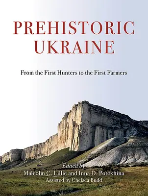 La prehistoria de Ucrania: De los primeros cazadores a los primeros agricultores - Prehistoric Ukraine: From the First Hunters to the First Farmers