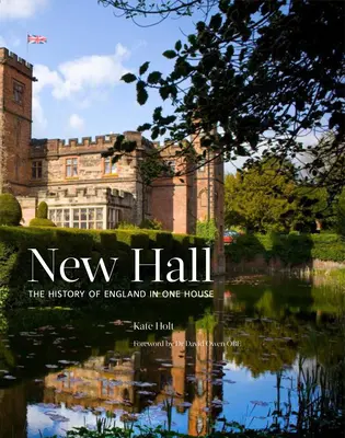 New Hall: La historia de Inglaterra en una casa - New Hall: The History of England in One House