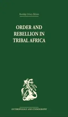 Orden y rebelión en el África tribal - Order and Rebellion in Tribal Africa