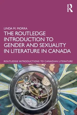 Introducción Routledge al género y la sexualidad en la literatura canadiense - The Routledge Introduction to Gender and Sexuality in Literature in Canada