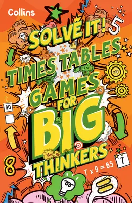 Juegos de tablas de multiplicar para grandes pensadores - Más de 120 divertidos puzzles para niños a partir de 8 años - Times Table Games for Big Thinkers - More Than 120 Fun Puzzles for Kids Aged 8 and Above