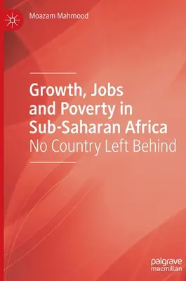Crecimiento, empleo y pobreza en el África subsahariana: Que ningún país se quede atrás - Growth, Jobs and Poverty in Sub-Saharan Africa: No Country Left Behind
