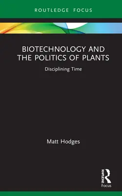 Biotecnología y política vegetal: Disciplinar el tiempo - Biotechnology and the Politics of Plants: Disciplining Time