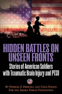 Hidden Battles on Unseen Fronts - When the War Comes Home-Stories of American Soldiers with Traumatic Brain Injury and Ptsd (Batallas ocultas en frentes invisibles - Cuando la guerra vuelve a casa - Historias de soldados estadounidenses con daño cerebral traumático y TEPT) - Hidden Battles on Unseen Fronts - When the War Comes Home-Stories of American Soldiers with Traumatic Brain Injury and Ptsd