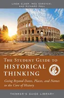 Guía del estudiante para el pensamiento histórico: Más allá de las fechas, los lugares y los nombres, hacia el núcleo de la historia - Student Guide to Historical Thinking - Going Beyond Dates, Places, and Names to the Core of History