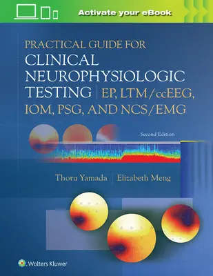 Guía Práctica de Pruebas Neurofisiológicas Clínicas: Ep, Ltm/Cceeg, Iom, Psg, and Ncs/Emg - Practical Guide for Clinical Neurophysiologic Testing: Ep, Ltm/Cceeg, Iom, Psg, and Ncs/Emg