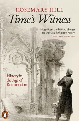 El testigo del tiempo: La Historia en la era del Romanticismo - Time's Witness: History in the Age of Romanticism