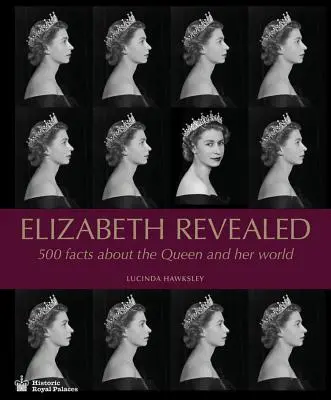 Elizabeth Revealed: 500 datos sobre la Reina y su mundo - Elizabeth Revealed: 500 Facts about the Queen and Her World