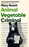 Animal Vegetable Criminal - Cuando la naturaleza infringe la ley - Animal Vegetable Criminal - When Nature Breaks the Law