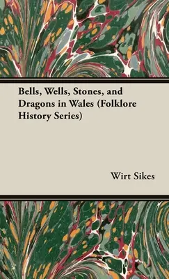 Campanas, pozos, piedras y dragones en Gales (Folklore History Series) - Bells, Wells, Stones, and Dragons in Wales (Folklore History Series)