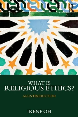 ¿Qué es la ética religiosa? Una introducción - What Is Religious Ethics?: An Introduction