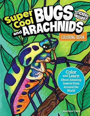 Libro para colorear de bichos y arañas superchulos: Colorea y aprende sobre insectos asombrosos de todo el mundo. - Super Cool Bugs and Spiders Coloring Book: Color and Learn about Amazing Insects from the Around the World