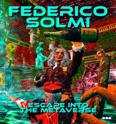 Federico Solmi Escapada al metaverso - Federico Solmi: Escape Into the Metaverse