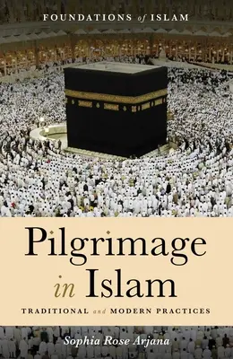 La peregrinación en el Islam: Prácticas tradicionales y modernas - Pilgrimage in Islam: Traditional and Modern Practices