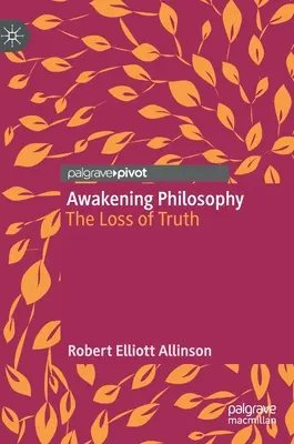 El despertar de la filosofía: La pérdida de la verdad - Awakening Philosophy: The Loss of Truth