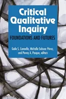 Investigación cualitativa crítica: Fundamentos y futuro - Critical Qualitative Inquiry: Foundations and Futures