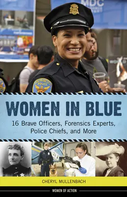 Mujeres de azul, 16: 16 valientes oficiales, expertas forenses, jefas de policía y más - Women in Blue, 16: 16 Brave Officers, Forensics Experts, Police Chiefs, and More