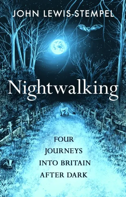 Nightwalking - Cuatro viajes por Gran Bretaña al anochecer - Nightwalking - Four Journeys into Britain After Dark