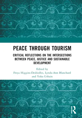 La paz a través del turismo: Reflexiones críticas sobre las intersecciones entre paz, justicia y desarrollo sostenible - Peace Through Tourism: Critical Reflections on the Intersections Between Peace, Justice and Sustainable Development