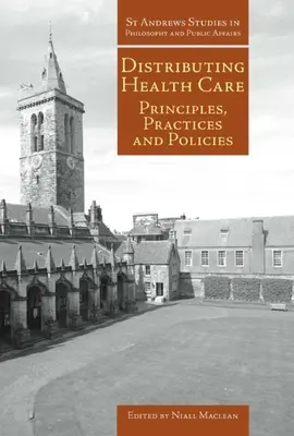 Distribución de la asistencia sanitaria: Principios, prácticas y política - Distributing Health Care: Principles, Practices and Politics