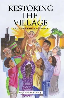 Restaurando el Pueblo, los Valores y el Compromiso: Soluciones para la familia negra - Restoring the Village, Values, and Commitment: Solutions for the Black Family