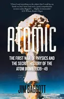 Atómica - La primera guerra de la física y la historia secreta de la bomba atómica 1939-49 - Atomic - The First War of Physics and the Secret History of the Atom Bomb 1939-49