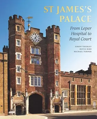 El Palacio de Santiago: de hospital de leprosos a corte real - St James's Palace - From Leper Hospital to Royal Court