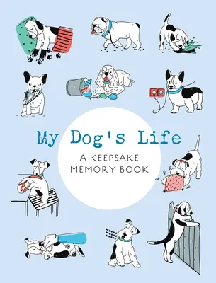 La vida de mi perro: Un libro de recuerdos - My Dog's Life: A Keepsake Memory Book