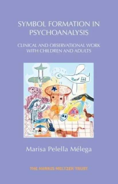 Symbol Formation in Psychoanalysis: Trabajo clínico y observacional con niños y adultos - Symbol Formation in Psychoanalysis: Clinical and Observational Work with Children and Adults